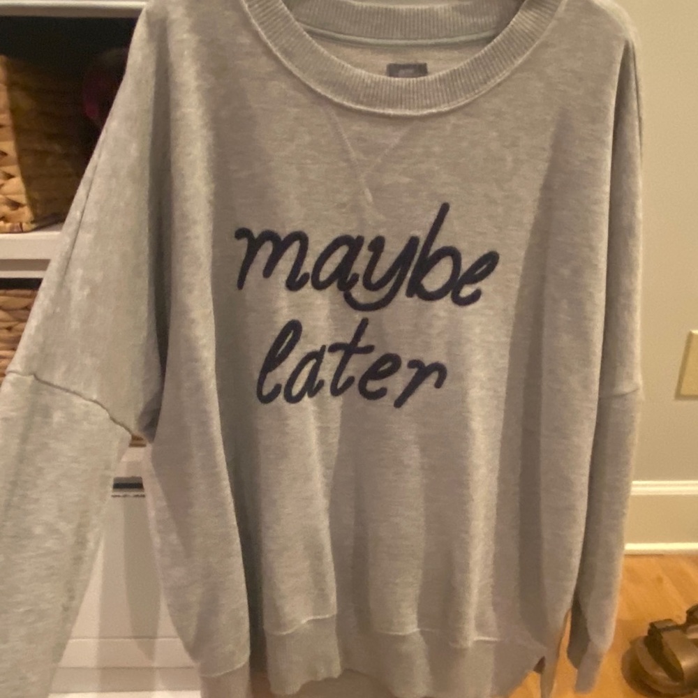 Maybe later sweatshirt